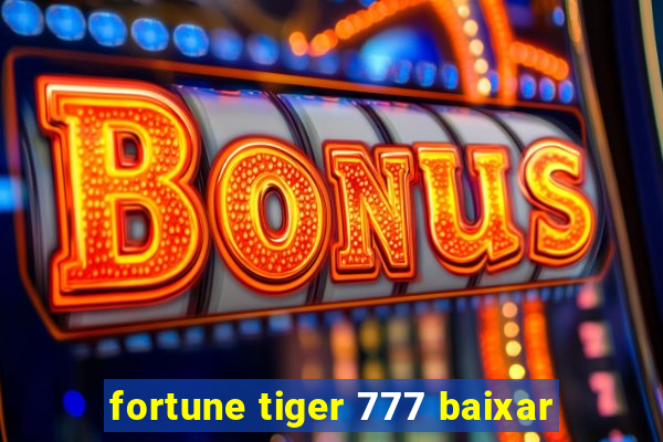 fortune tiger 777 baixar